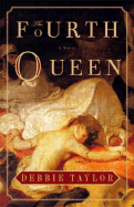 The Fourth Queen - Taylor, Debbie