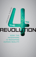The Fourth Revolution: How the Infosphere Is Reshaping Human Reality