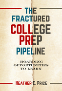 The Fractured College Prep Pipeline: Hoarding Opportunities to Learn