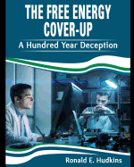 The Free Energy Cover-Up: A Hundred Year Deception