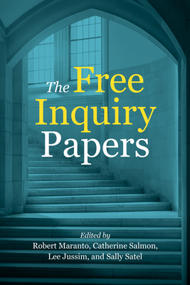 The Free Inquiry Papers - Maranto, Robert (Editor), and Salmon, Catherine (Editor), and Jussim, Lee (Editor)