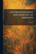The Freedom Lands and Marches of Aberdeen