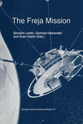 The Freja Mission - Lundin, Rickard (Editor), and Haerendel, Gerhard (Editor), and Grahn, Sven (Editor)
