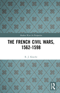 The French Civil Wars, 1562-1598