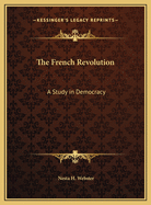The French Revolution: A Study in Democracy