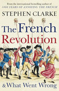 The French Revolution and What Went Wrong