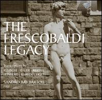 The Frescobaldi Legacy - Sandro Ivo Bartoli (piano)