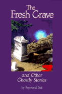 The Fresh Grave and Other Ghostly Stories