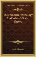 The Freudian Psychology and Veblen's Social Theory