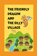 The Friendly Dragon and The Silly Village