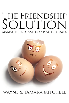 The Friendship Solution - Mitchell, Wayne, and Mitchell, Tamara