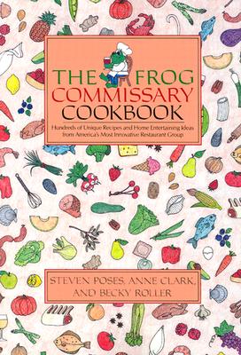 The Frog Commissary Cookbook - Poses, Steven, and Clark, Anne