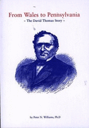 The From Wales to Pennsylvania - David Thomas Story