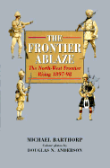 The Frontier Ablaze: The North-West Frontier Rising 1897-98