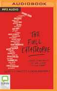 The Full Catastrophe: Stories from when life was so bad it was funny