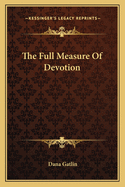 The Full Measure of Devotion