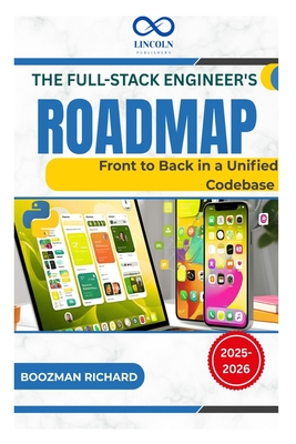 The Full-Stack Engineer's Roadmap: Front to Back in a Unified Codebase - Richard, Boozman