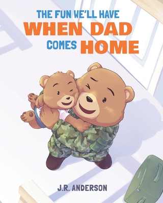 The Fun We'll Have When Dad Comes Home - Anderson, J R