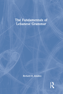 The Fundamentals of Lebanese Grammar