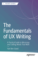 The Fundamentals of UX Writing: A Practical Guide to Microcopy and Crafting Words That Work