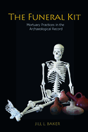 The Funeral Kit: Mortuary Practices in the Archaeological Record