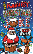 The Funniest Christmas Joke Book Ever