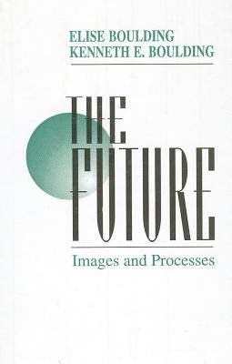 The Future: Images and Processes - Boulding, Elise, and Boulding, Kenneth E