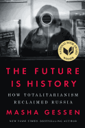The Future Is History: How Totalitarianism Reclaimed Russia