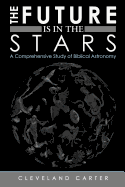 The Future Is in the Stars: A Comprehensive Study of Biblical Astronomy