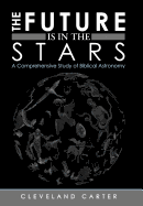 The Future Is in the Stars: A Comprehensive Study of Biblical Astronomy