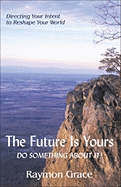 The Future Is Yours: Do Something about It!