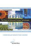 The Future of Advanced Nuclear Technologies: Interdisciplinary Research Team Summaries