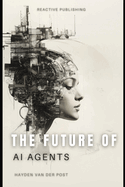 The Future Of AI Agents: Emerging Trends and Opportunities 2025