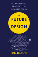 The Future of Design: Global Product Innovation for a Complex World