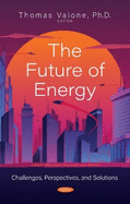 The Future of Energy: Challenges, Perspectives, and Solutions