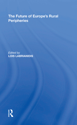 The Future of Europe's Rural Peripheries - Labrianidis, Lois (Editor)