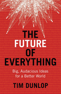 The Future of Everything: Big, audacious ideas for a better world