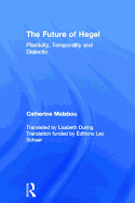 The Future of Hegel: Plasticity, Temporality and Dialectic
