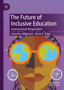 The Future of Inclusive Education: Intersectional Perspectives