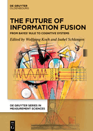 The Future of Information Fusion: From Bayes' Rule to Cognitive Systems