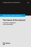 The Future of the Internet: Innovation, Integration and Sustainability