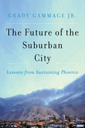 The Future of the Suburban City: Lessons from Sustaining Phoenix