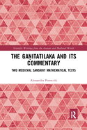 The Ga itatilaka and Its Commentary: Two Medieval Sanskrit Mathematical Texts