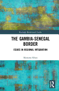 The Gambia-Senegal Border: Issues in Regional Integration