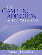 The Gambling Addiction Patient Workbook
