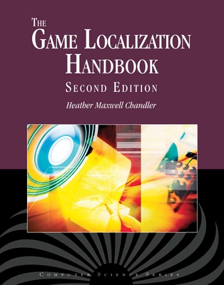 The Game Localization Handbook: . - Chandler, Heather Maxwell, and O'Malley Deming, Stephanie