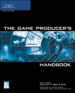 The Game Producer's Handbook - Irish, Dan, and Perry, David (Foreword by)