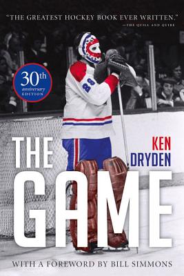 The Game - Dryden, Ken, and Simmons, Bill (Foreword by)