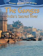 The Ganges: India's Sacred River
