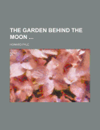 The Garden Behind the Moon
